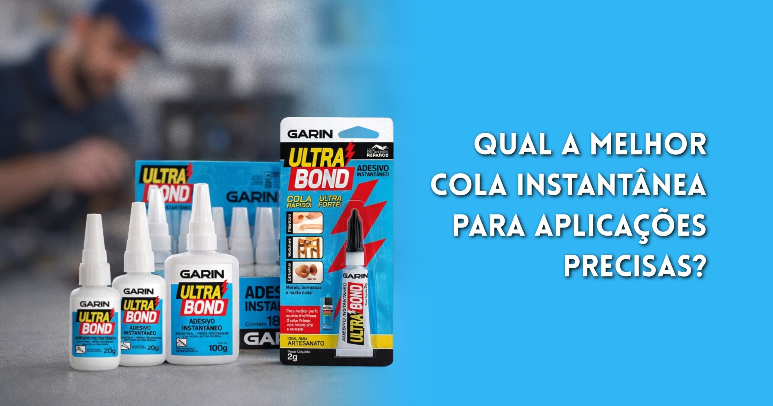 Qual a melhor cola instantânea? - Garin Brasil